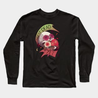 Not Dead Yet Long Sleeve T-Shirt